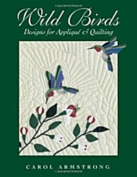 Wild Birds: Designs for Applique & Quilting [With Pattern] (Paperback)