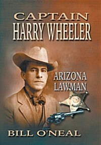Captain Harry Wheeler, Arizona Lawman (Paperback)