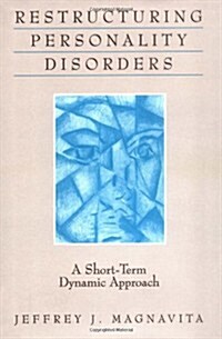 Restructuring Personality Disorders: A Short-Term Dynamic Approach (Hardcover)