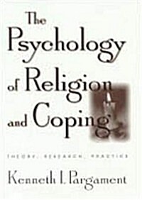 The Psychology of Religion and Coping: Theory, Research, Practice (Hardcover)