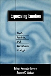 Expressing Emotion: Myths, Realities, and Therapeutic Strategies (Paperback)