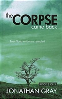 The Corpse Came Back: Post-Flood Evidence Revealed (Paperback)