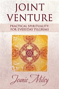 Joint Venture: Practical Spirituality for Everyday Pilgrims (Paperback)