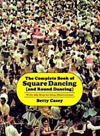 The Complete Book of Square Dancing: And Round Dancing (Paperback)