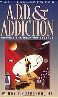 The Link Between Add and Addiction: Getting the Help You Deserve (Paperback)