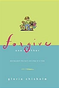 Forgive One Another: Moving Past the Hurt One Step at a Time (Paperback)