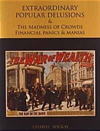 Extraordinary Popular Delusions and the Madness of Crowds Financial Panics and Manias (Paperback)