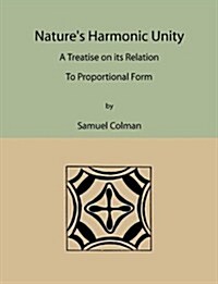 Natures Harmonic Unity: A Treatise on Its Relation to Proportional Form (Paperback)