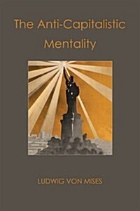 The Anti-Capitalistic Mentality (Paperback)