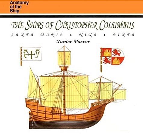 The Ships of Christopher Columbus: Santa Maria, Nina, Pinta (Anatomy of the Ship) (Hardcover, 1st)