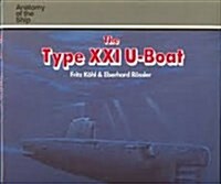 The Type XXI U-Boat (Anatomy of the Ship Series) (Hardcover, 1st)
