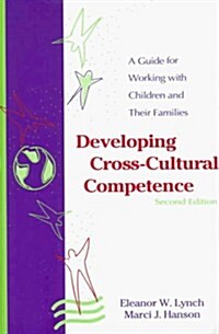 Developing Cross-Cultural Competence a Guide for Working with Children & Their Families (Paperback, 2nd)