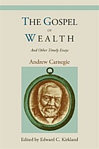 The Gospel of Wealth and Other Timely Essays (Paperback)