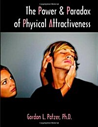 The Power and Paradox of Physical Attractiveness (Paperback)