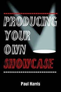 Producing Your Own Showcase (Paperback)
