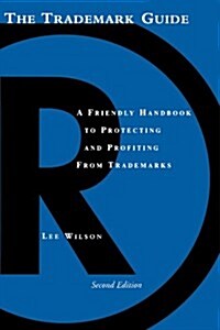 The Trademark Guide: A Friendly Handbook to Protecting and Profiting from Trademarks, Second Edition (Paperback, 2)