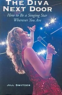 The Diva Next Door: How to Be a Singing Star Wherever You Are (Paperback)