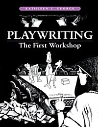 Playwriting: The First Workshop the First Workshop (Paperback)