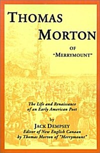 Thomas Morton of Merrymount: The Life and Renaissance of an Early American Poet (Paperback)