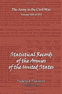 The Statistical Records of the Armies of the United States (Paperback)