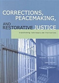 Corrections, Peacemaking and Restorative Justice: Transforming Individuals and Institutions (Paperback)