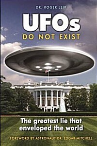 UFOs Do Not Exist: The Greatest Lie That Enveloped the World (Paperback)