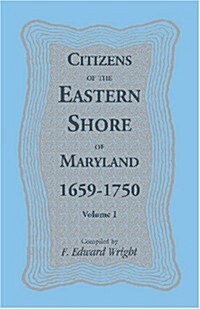 Citizens of the Eastern Shore of Maryland, 1659-1750 (Paperback)