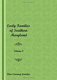 Early Families of Southern Maryland: Volume 9 (Paperback)