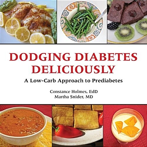 Dodging Diabetes Deliciously a Low-Carb Approach to Prediabetes (Paperback)