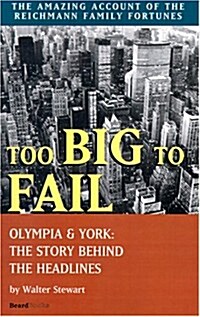 Too Big to Fail: Olympia & York: The Story Behind the Headlines (Paperback)