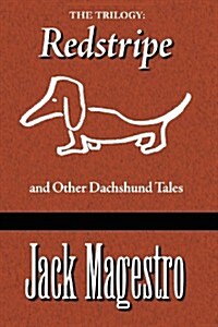 The Trilogy: Redstripe and Other Dachshund Tales (Paperback)