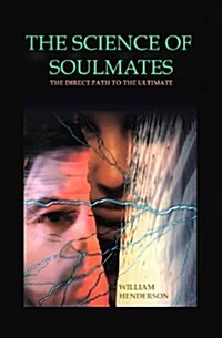 The Science of Soulmates: The Direct Path to the Ultimate (Paperback)