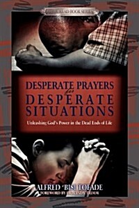 Desperate Prayers for Desperate Situations (Paperback)