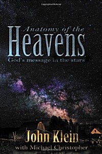 Anatomy of the Heavens: Gods Message in the Stars (Paperback)