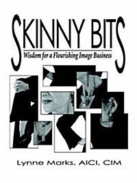 Skinny Bits: Wisdom for a Flourishing Image Business (Paperback)