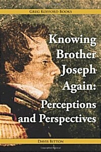 Knowing Brother Joseph Again: Perceptions and Perspectives (Paperback, 2)