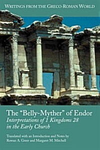 The Belly-Myther of Endor: Interpretations of 1 Kingdoms 28 in the Early Church (Paperback)