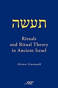 Rituals and Ritual Theory in Ancient Israel (Paperback)