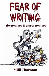 Fear of Writing: For Writers & Closet Writers (Paperback)