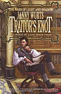 Traitors Knot (War of Light and Shadow: Volume Seven): Alliance of Light Book Four (Wars of Light and Shadow (Meisha Merlin)) (Bk. 4) (Paperback)