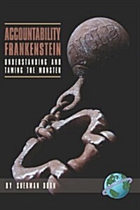 Accountability Frankenstein: Understanding and Taming the Monster (PB) (Paperback)