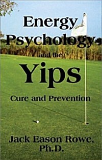Energy Psychology and the Yips Cure and Prevention (Paperback)