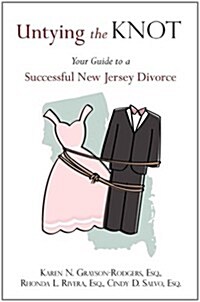 Untying the Knot: Your Guide to a Successful New Jersey Divorce (Paperback)