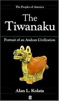 The Tiwanaku : Portrait of an Andean Civilization (Hardcover)