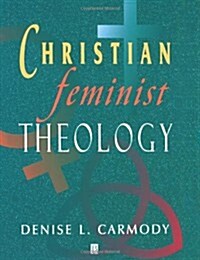 Christian Feminist Theology: A Constructive Interpretation (Paperback)