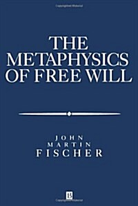 The Metasphysics of Free Will: An Essay on Control (Paperback, Revised)