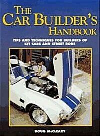 The Car Builders Handbook: Tips and Techniques for Builders of Kit Cars and Street Rods (Paperback, 1st)