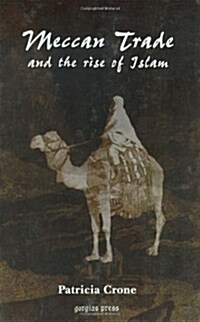 Meccan Trade and the Rise of Islam (Hardcover)