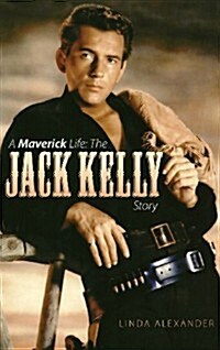 A Maverick Life: The Jack Kelly Story (Hardback) (Hardcover)