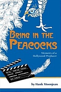 Bring in the Peacocks, or Memoirs of a Hollywood Producer (Paperback)